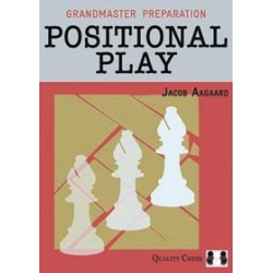 Grandmaster Preparation - Positional Play (hardcover) by Jacob Aagaard